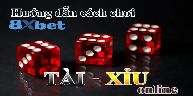 Hướng dẫn cách tân binh mới đánh tài xỉu 8XBET